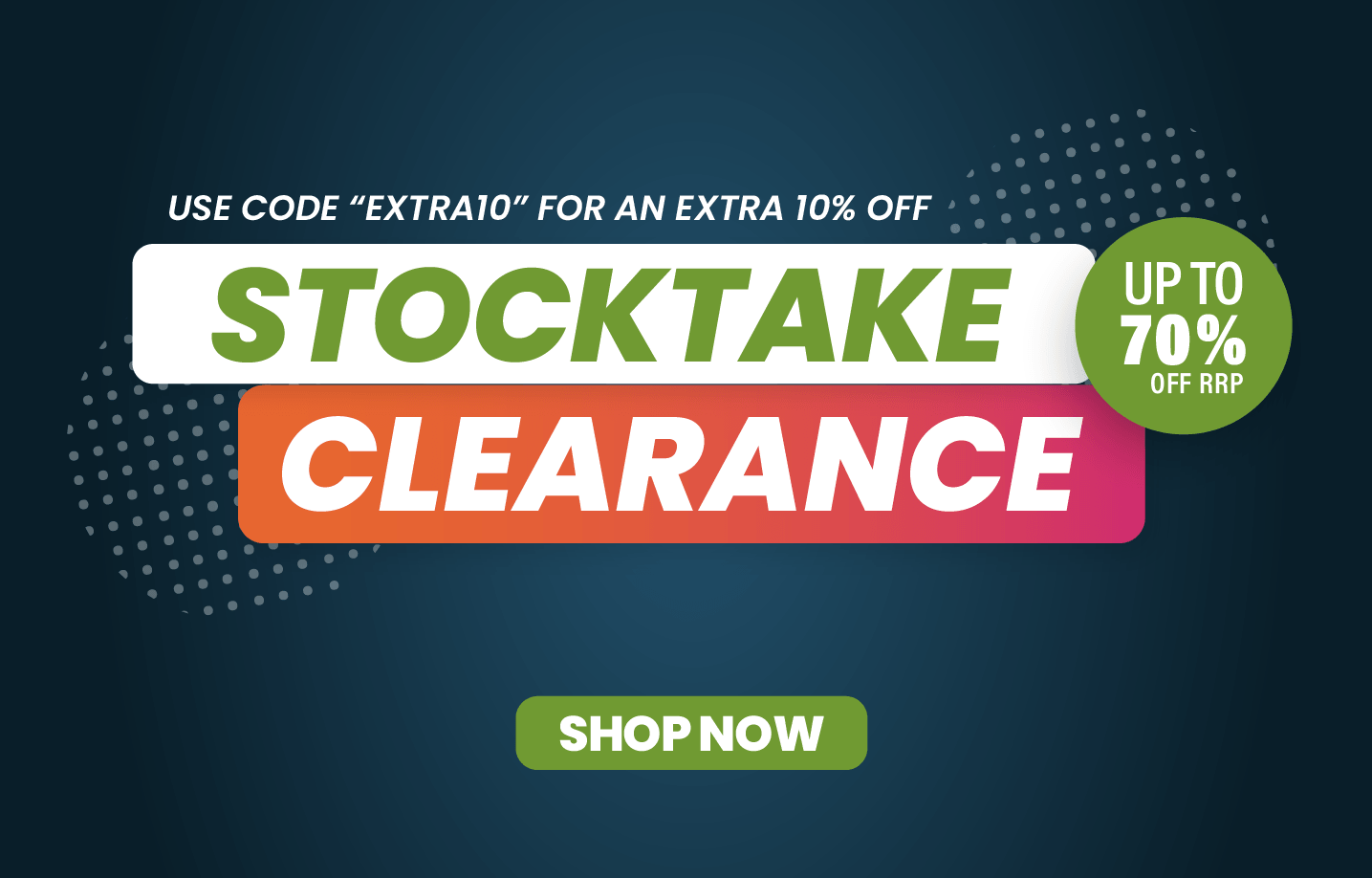 Promotional sale graphic with the text 'USE CODE "EXTRA10" FOR AN EXTRA 10% OFF', large 'STOCKTAKE CLEARANCE' in green, white, and orange, a green circular badge reading 'UP TO 70% OFF RRP', and a green 'SHOP NOW' button on a dark blue background.